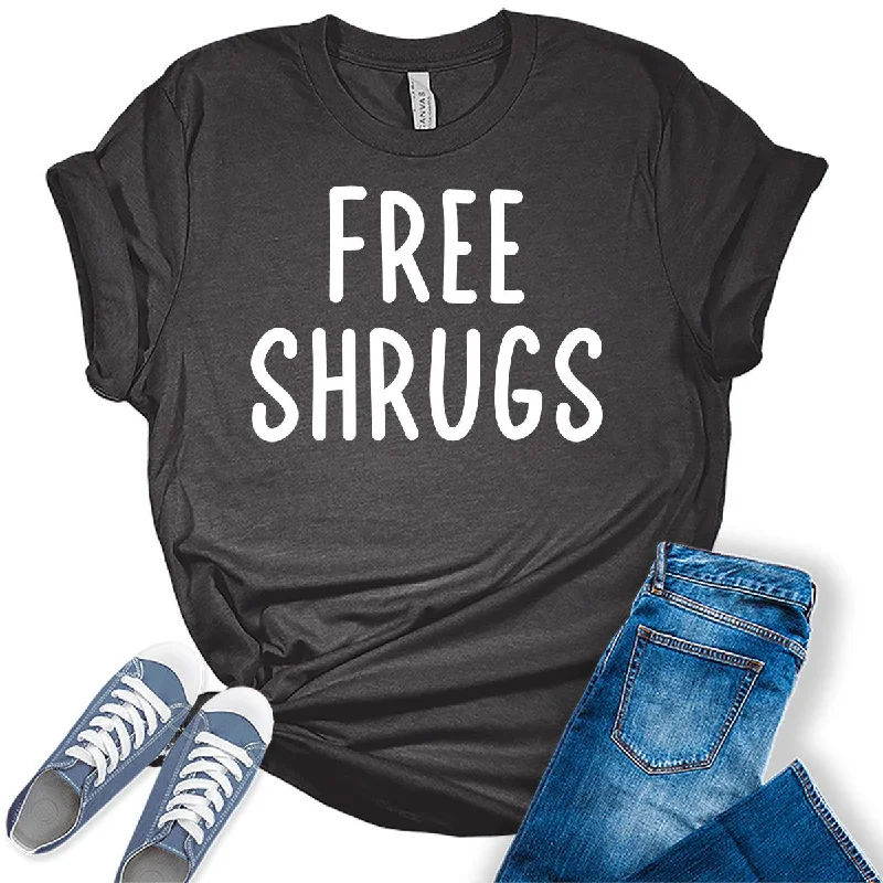 Free Shrugs Funny Sarcastic Parody Graphic Tees For Women Fashionable Trendy Casual