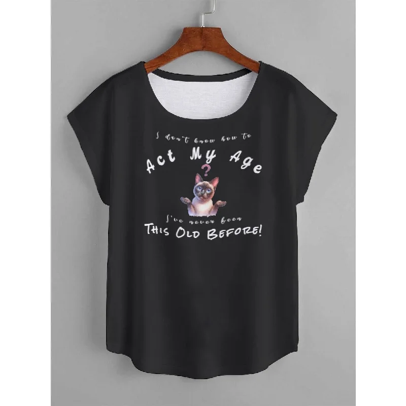I Don't Know How to Act My Age Women's Siamese Cat T-shirt Nylon Fabric Polyester Fabric Spandex Fabric I Don't Know How to Act My Age Women's Siamese Cat T-shirt Nylon Fabric Polyester Fabric Spandex Fabric