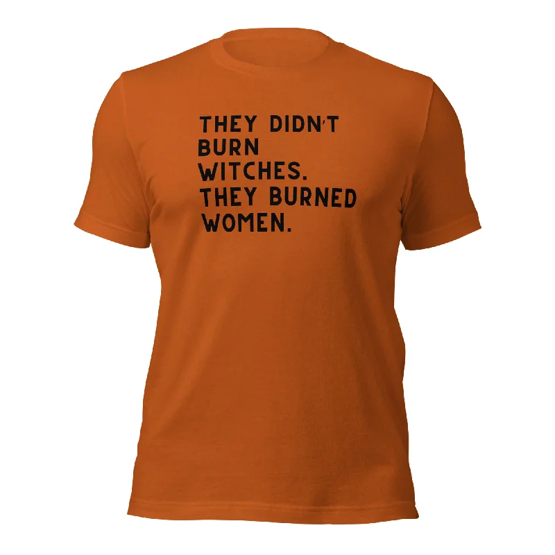 They Didn’t Burn Witches. They Burned Women Unisex t-shirt Notch Collar Peter Pan Collar Cowl Neck They Didn’t Burn Witches. They Burned Women Unisex t-shirt Notch Collar Peter Pan Collar Cowl Neck