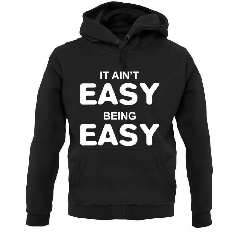 It Ain'T Easy Being Easy Unisex Hoodie Hoodie with Embroidery Detailed Premium
